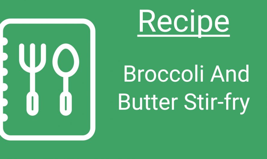 Recipe: Broccoli and Butter Stir Fry