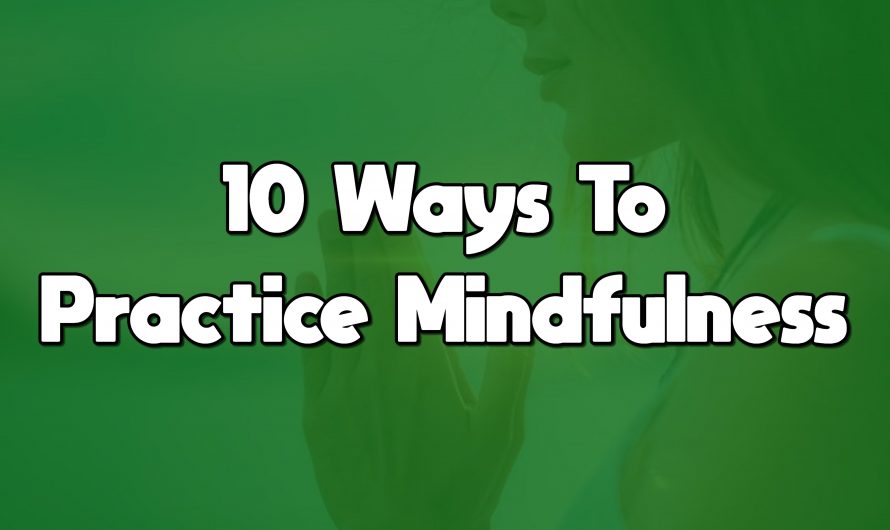 10 Ways To Practice Mindfulness